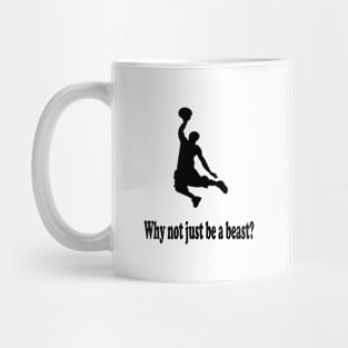 Why not just be a beast? Mug